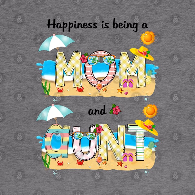 Happiness Is Being A Mom And Aunt Summer Beach Happy Mother's Day by KIMIKA